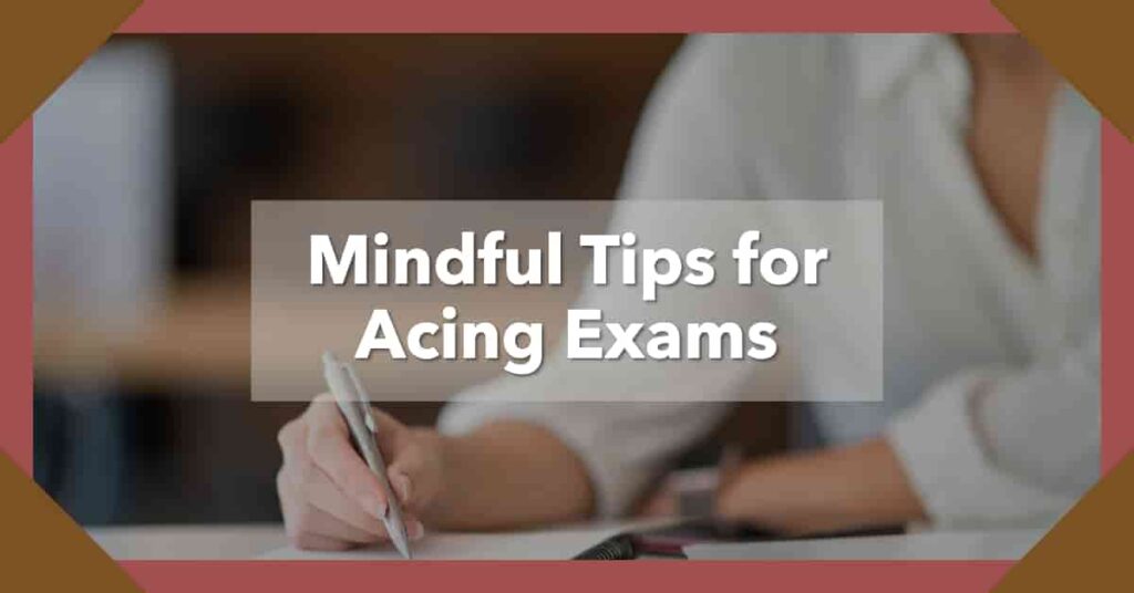 Mastering Your Exams with Mindful Excellence and Strategic Techniques