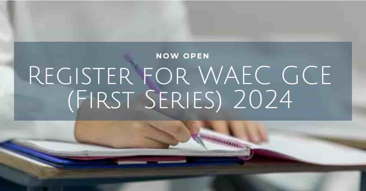 WAEC GCE (First Series) 2024 Registration Now Open Valdymas Africa