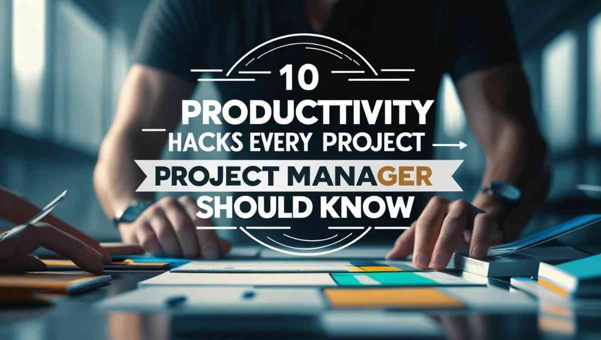 10 Productivity Hacks Every Project Manager Should Know - Valdymas Africa